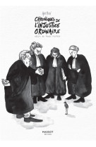 CHRONIQUES DE L-INJUSTICE ORDINAIRE - RECITS DE PROCES ILLUSTRES