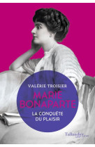 MARIE BONAPARTE - LA CONQUETE DU PLAISIR