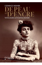 DE PEAU ET D-ENCRE - TATOUAGES AUTOUR DU MONDE