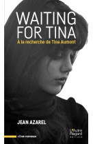 WAITING FOR TINA - A LA RECHERCHE DE TINA AUMONT