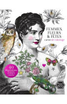 FEMMES, FETES et FLEURS : CARNET  -  40 ILLUSTRATIONS FANTAISIE ET RETRO A COLORIER