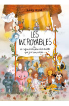 LES INCROYABLES - OU LES ENFANTS LES PLUS ETONNANTS QUE J-AI RENCONTRES