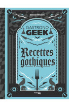 GASTRONOGEEK - RECETTES GOTHIQUES