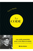 LE CODE - LES OUTILS ESSENTIELS POUR VIVRE LIBRE ET SEREIN