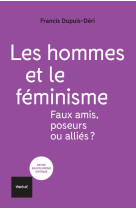 LES HOMMES ET LE FEMINISME - FAUX AMIS, POSEURS OU ALLIES?