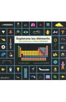 EXPLORONS LES ELEMENTS - TOUT SAVOIR SUR LE TABLEAU PERIODIQUE