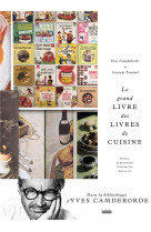 LE GRAND LIVRE DES LIVRES DE CUISINE - 50 LIVRES DE GASTRONOMIE A LIRE UNE FOIS DANS SA VIE