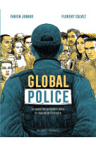 GLOBAL POLICE - ONE SHOT - GLOBAL POLICE - LA QUESTION POLICIERE DANS LE MONDE ET L-HISTOIRE