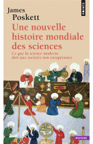 UNE NOUVELLE HISTOIRE MONDIALE DES SCIENCES - CE QUE LA SCIENCE MODERNE DOIT AUX SOCIETES NON EUROPE