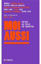 MOI AUSSI - METOO, AU-DELA DU HASHTAG