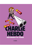 CHARLIE HEBDO - REFORMER OU PERIR