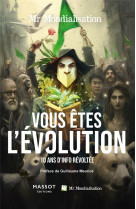 VOUS ETES L-EVOLUTION - 10 ANS D-INFO REVOLTEE