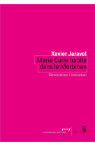 MARIE CURIE HABITE DANS LE MORBIHAN - DEMOCRATISER L-INNOVATION