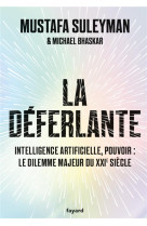 LA DEFERLANTE - TECHNOLOGIE, POUVOIR ET LE DILEMME MAJEUR DU XXIE SIECLE