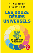 LES DOUZE DESIRS UNIVERSELS - CE QUE NOUS VOULONS TOUS ET COMMENT L-OBTENIR