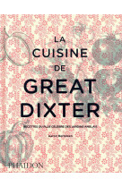 LA CUISINE DE GREAT DIXTER - RECETTES DU PLUS CELEBRE DES JARDINS ANGLAIS