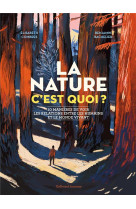 LA NATURE C-EST QUOI ? - 10 MANIERES DE VOIR LES RELATIONS ENTRE LES HUMAINS ET LE MONDE VIVANT