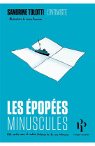 LES EPOPEES MINUSCULES - 100 CONTES VRAIS ET AUTRES HISTOIRES DE LA VIE ORDINAIRE