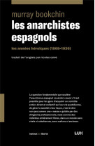 LES ANARCHISTES ESPAGNOLS - LES ANNEES HEROIQUES 1868-1936