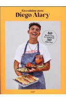 EN CUISINE AVEC DIEGO ALARY - 40 RECETTES EN MOINS DE 30 MINUTES