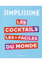 SIMPLISSIME LE LIVRE DE COCKTAILS LE PLUS FACILE DU MONDE