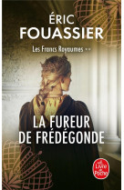 LA FUREUR DE FREDEGONDE (LES FRANCS ROYAUMES, TOME 2)