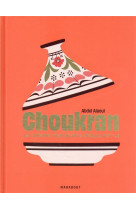 CHOUKRAN - LA CUISINE MAROCAINE MAISON D-AUJOURD-HUI