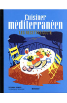 Les recettes culte - Cuisiner méditerranéen