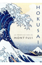 HOKUSAI LES TRENTE-SIX VUES  DU MONT FUJI