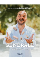 TOURNEE GENERALE - MA ROUTE DES VINS