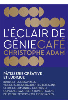 L-ECLAIR DE GENIE CAFE - PATISSERIE CREATIVE ET LUDIQUE