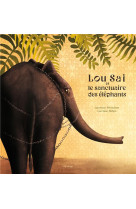 LOU SAI ET LE SANCTUAIRE DES ELEPHANTS.