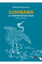 SUMINAWA, LE CHARPENTIER DES DIEUX