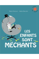 LES ENFANTS SONT MECHANTS