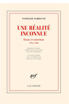 UNE REALITE INCONNUE - ESSAIS ET ENTRETIENS, 1956-1986