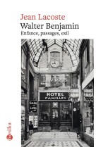 WALTER BENJAMIN - ENFANCE, PASSAGES, EXIL