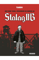 MOI RENE TARDI, PRISONNIER DE GUERRE AU STALAG IIB : INTEGRALE TOMES 1 A 3