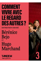 COMMENT VIVRE AVEC LE REGARD DES AUTRES - ENTRETIEN CROISE B