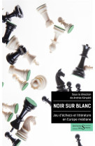 NOIR SUR BLANC - JEU D-ECHECS ET LITTERATURE EN EUROPE MEDIA