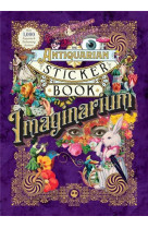 THE ANTIQUARIAN STICKER BOOK : IMAGINARIUM (OVER 1,000 EXQUISITE AND ENCHANTING STICKERS) /ANGLAIS