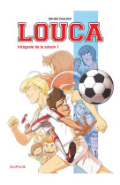 LOUCA - L-INTEGRALE - TOME 1 - INTEGRALE DE LA SAISON 1