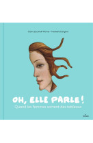 OH, ELLE PARLE ! QUAND LES FEMMES SORTENT DES TABLEAUX