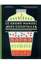 LE GRAND MANUEL DES COCKTAILS - DANS LES COULISSES DU BARTENDER