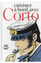 Corto Maltese - Cuisiner à bord avec Corto