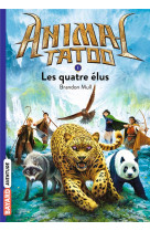 ANIMAL TATOO POCHE SAISON 1, TOME 01 - LES QUATRES ELUS