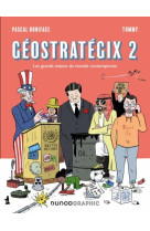 GEOSTRATEGIX 2 - LES GRANDS ENJEUX DU MONDE CONTEMPORAIN