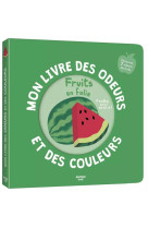 MON LIVRE DES ODEURS ET DES COULEURS - FRUITS EN FOLIE