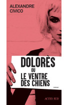 DOLORES OU LE VENTRE DES CHIENS