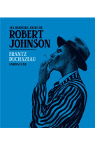 LES DERNIERS JOURS DE ROBERT JOHNSON