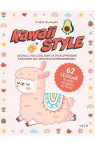 KAWAII STYLE - DES PAS-A-PAS ULTRA SIMPLES POUR APPRENDRE A DESSINER DES CREATURES SUPERMIGNONNES !